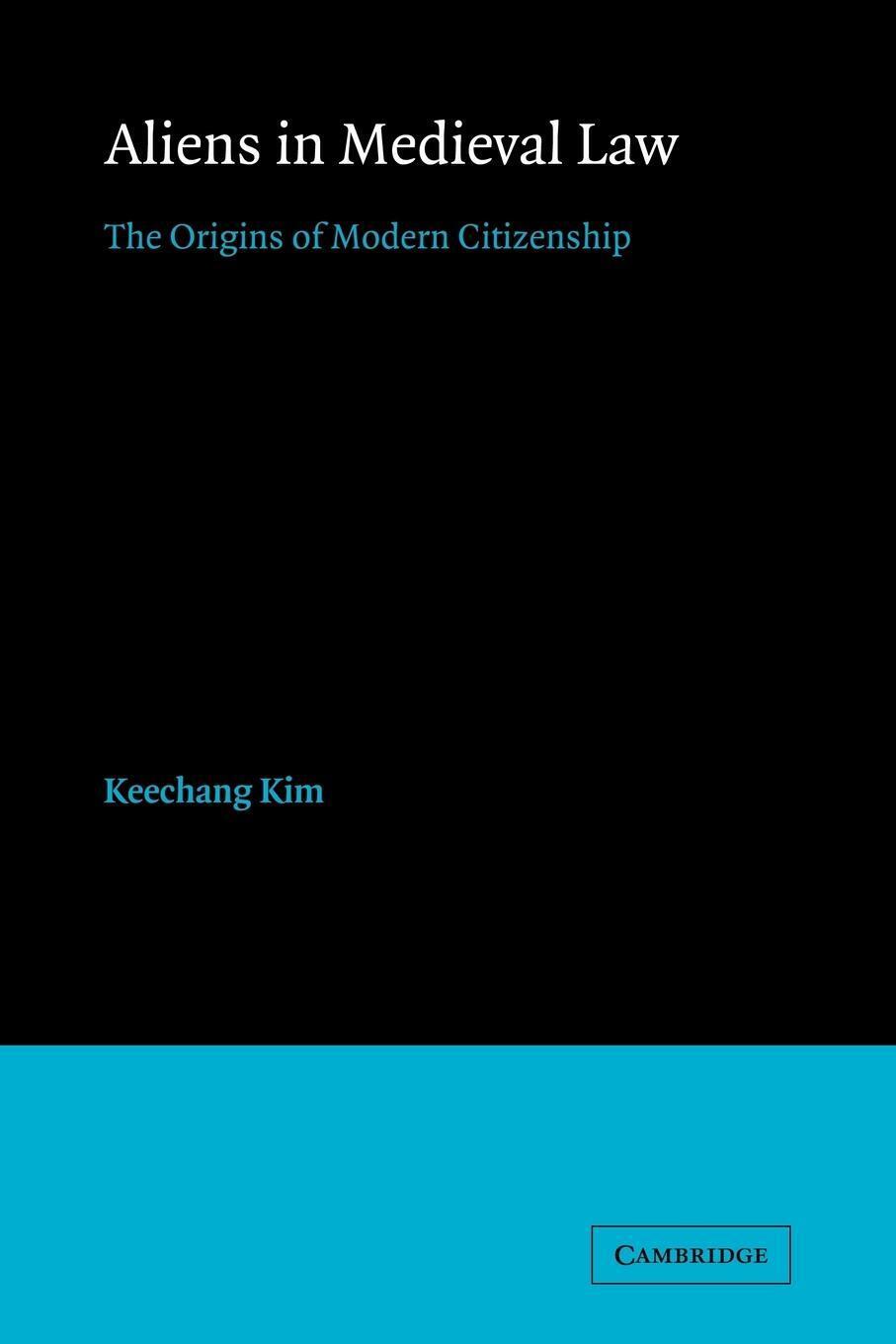 Thumbnail - Aliens In Medieval Law The Origins Of Modern Citizenship Keechang Kim