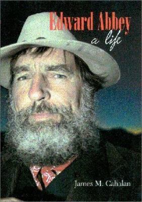 Edward Abbey: A Life by Cahalan, James M.