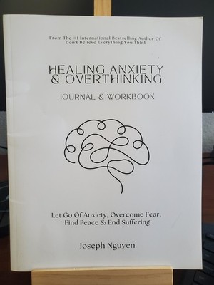 Healing Anxiety & Overthinking Journal & Workbook Joseph Nguyen
