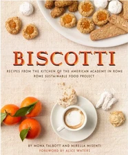 Biscotti: Recipes from the Kitchen of the American Academy in Rome, Rome Sus...