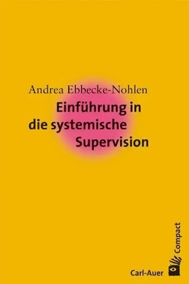 Einführung in die systemische Supervision | Andrea Ebbecke-Nohlen | Taschenbuch