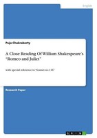 "A Close Reading Of William Shakespeare's \"Romeo And Juliet\" Puja Chakraberty"