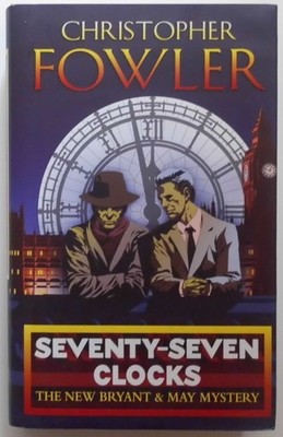Seventy-Seven Clocks. Fowler, Christopher: