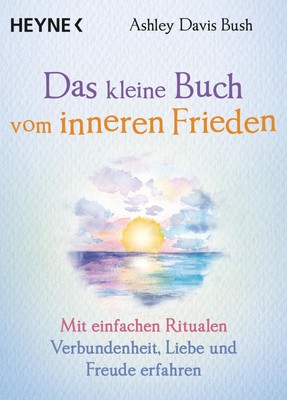 Ashley Davis Bush / Das kleine Buch vom inneren Frieden /  9783453704091