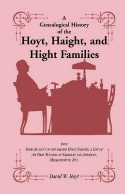 David W Hoyt A Genealogical History of the Hoyt, Haight, and Hight (Taschenbuch)