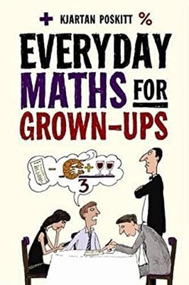 Everyday Maths for Grown-Ups : Getting to Grips with the Basics K