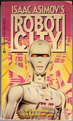 Cover, Arthur Byron - Prodigy [Isaac Asimov's Robot City #4] PBO 1st Ed. 1987 G+