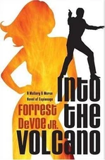 Into the Volcano: A Mallory & Morse Novel of Espionage by Forrest DeVoe Jr.
