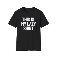 This Is My Lazy Shirt | Adult Shirt | Teen Clothes | Unisex Softstyle T-Shirt