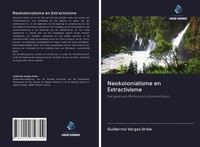 Guillermo Vargas Uribe | Neokolonialisme En Extractivisme | Taschenbuch (2020)
