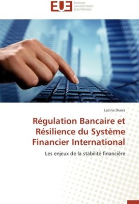 Régulation Bancaire et Résilience du Système Financier International Lacina Diar
