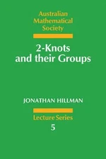 2-Knots and their Groups by Jonathan A. Hillman 9780521378123 NEW
