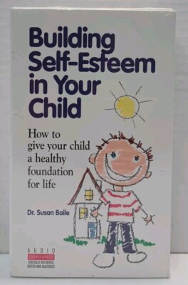 BUILDING SELF-ESTEEM IN YOUR CHILD : 4 Audio Cassettes Program by Susan Baile