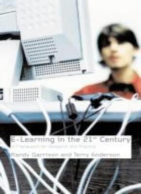 E-Learning in the 21st Century: A Framework for Research and Pra