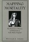 Mapping Mortality: The Persistence of Memory and Melancholy in Early Modern England by William E. Engel (Hardback, 1995)