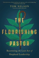 The Flourishing Pastor | Recovering The Lost Art Of Shepherd Leadership | Nelson