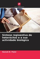 Haresh B. Patel | SíNtese Regioestiva De HeteróCitos E A Sua Actividade...