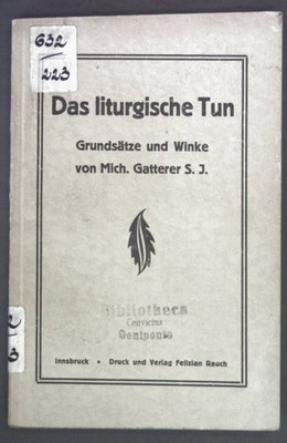 Das liturgische Tun. Grundsätze und Winke. Gatterer, Michael: