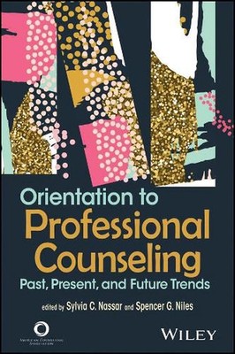 Orientation to Professional Counseling: Past, Present, and Future Trends by Spen