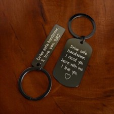 Drive Safe Handsome I Need You Here With Me Keychains Small Metal Metal Gift