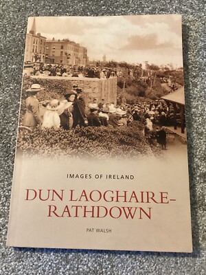 DUN LAOGHAIRE-RATHDOWN Images Of Ireland PAT WALSH 130 Page Paperback Book VG