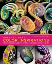 Polymer Clay Color Inspirations: Techniques and Jewelry Projects for Creating ..