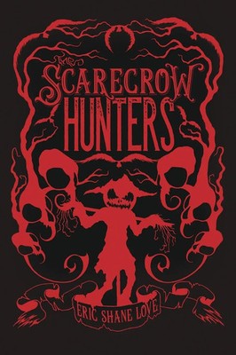 Eric Shane Love | The Scarecrow Hunters | Taschenbuch | Englisch (2023) | Blurb