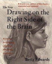 The New Drawing on the Right Side of the Brain: A Course in Enhancing Creati...