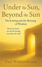 Under the Sun, Beyond the Sun: The Evening and the Morning of Wisdom (Paperback