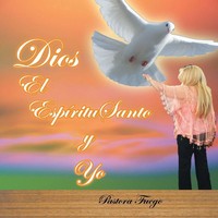 Pastora Fuego | Dios, El EspíRitu Santo Y Yo | Taschenbuch | Spanisch (2014)
