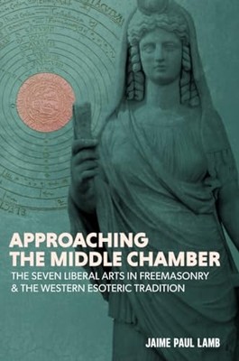 Approaching the Middle Chamber: The Seven Liberal Arts  - Paperback / softback N