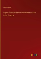 Anonymous | Report From The Select Committee On East India Finance | Buch (2022)