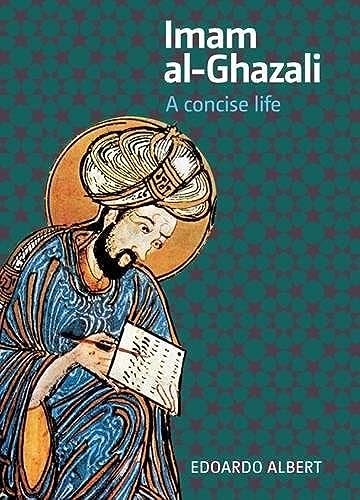 Imam al-Ghazali: A Concise Life,Edoardo Albert