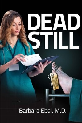 DEAD STILL (DR. ANNABEL TILSON NOVELS) (VOLUME 1) By Ebel Barbara M.d. BRAND NEW