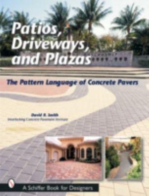 Patios, Driveways, and Plazas: The Patterns Language of Concrete Pavers (Schiff