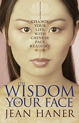 The Wisdom of Your Face: Change Your Life with Chines... by Jean Haner Paperback