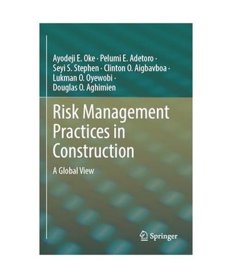 Risk Management Practices in Construction: A Global View: A Global View, Aigbavb