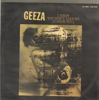 Geeza I Know You Dont Like Me (I Hate You) Vinyl Single 12inch Airplay