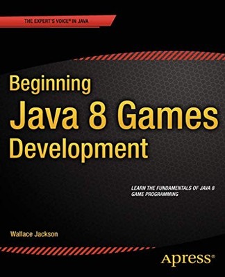 Beginning Java 8 Games Development, Jackson, Wallace