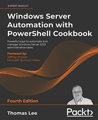 Windows Server Automation with PowerShell Cookbook: Buch Packt Publishing
