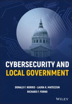 Cybersecurity and Local Government, Hardcover by Norris, Donald F.; Mateczun,...