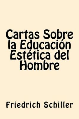 Cartas Sobre La Educacion Estetica Del Hombre (Spanish Edition)