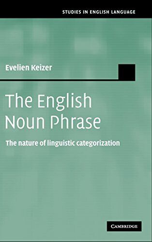 THE ENGLISH NOUN PHRASE: THE NATURE OF LINGUISTIC By Evelien Keizer - Hardcover - Afbeelding 1 van 1