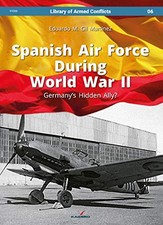 SPANISH AIR FORCE DURING WORLD WAR II: GERMANY'S HIDDEN By Eduardo Martinez Mint