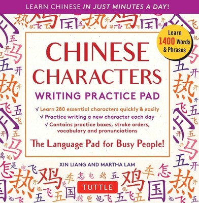 Chinese Characters Writing Practice Pad: Learn Chinese in Just Minutes a Day...