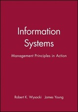 Information Systems: Management Principles in Action by Robert K. Wysocki (Engli