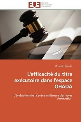 L'Efficacité Du Titre Exécutoire Dans l'Espace Ohada by Ilboudo-W: New