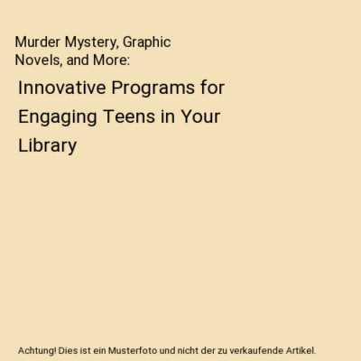Murder Mystery, Graphic Novels, and More: Innovative Programs for Engaging Teens