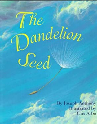 The Dandelion Seed : A Picture Book of Finding Strength Through N