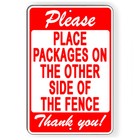 Please Place Packages On Other Side Of The Fence Metal Sign 5 Sizes Si173
